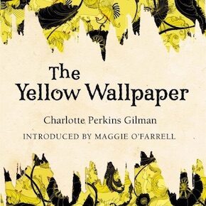 Charlotte Perkins Gilman: 'The Yellow Wallpaper'
