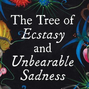 The Tree of Ecstasy and Unbearable Sadness